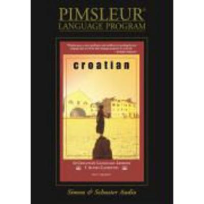 Croatian: Learn to Speak and Understand Croatian with Pimsleur Language Programs - Simon & Schuster Audio,Pimsleur, Audio, 9780671581893