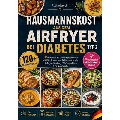 Hausmannskost aus dem Airfryer bei Diabetes Typ 2, Taschenbuch von Ruth Albrecht, Epubli, 978-3-565-47162-1