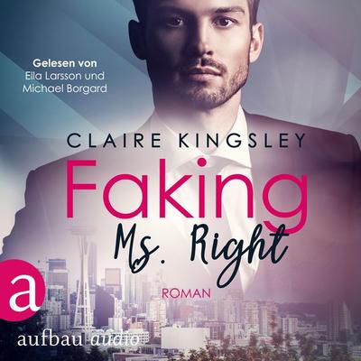 Faking Ms. Right - Claire Kingsley, Audio, 9783961055692