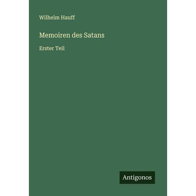 Memoiren des Satans, Taschenbuch von Wilhelm Hauff, Antigonos Verlag, 978-3-563-87652-7