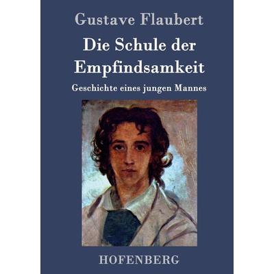 Die Schule der Empfindsamkeit, Gebundene Ausgabe von Gustave Flaubert, Hofenberg, 978-3-8430-4742-5