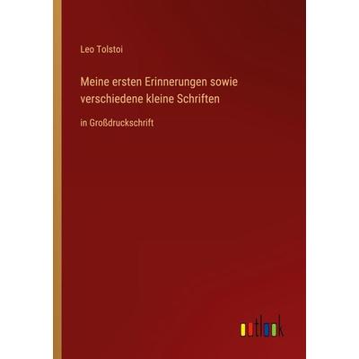 Meine ersten Erinnerungen sowie verschiedene kleine Schriften, Taschenbuch von Leo N. Tolstoi, Outlook, 978-3-368-29320-8