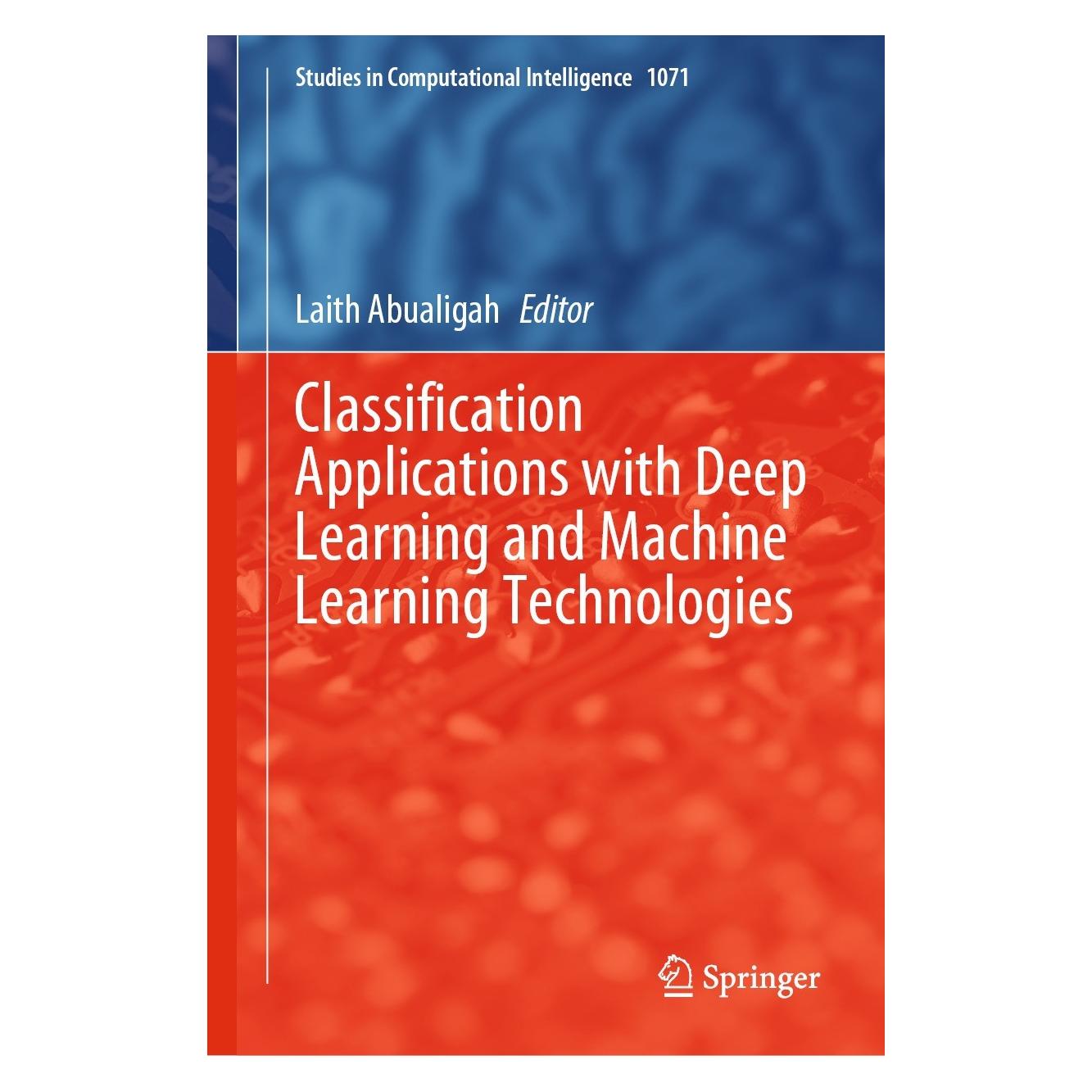 Springer Classification Applications with Deep Learning and Machine Learning Technologies (9783031175756)