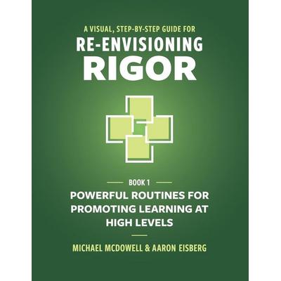 A Visual, Step-By-Step Guide for Re-Envisioning Rigor, Taschenbuch von Michael McDowell,Aaron Eisberg, Mimi and Todd Press, 978-1-950089-20-8
