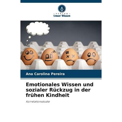 Emotionales Wissen und sozialer Rückzug in der frühen Kindheit, Taschenbuch von Ana Carolina Pereira, Verlag Unser Wissen, 978-620-9-15545-1