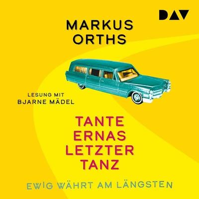 Ewig währt am längsten – Tante Ernas letzter Tanz - Markus Orths, Audio, 9783742422439