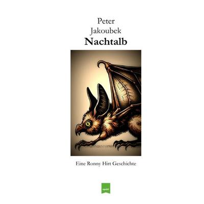 Eine Ronny Hirt Geschichte / Nachtalb - Eine Ronny Hirt Geschichte, Taschenbuch von Peter Jakoubek, Epubli, 978-3-8190-6847-8