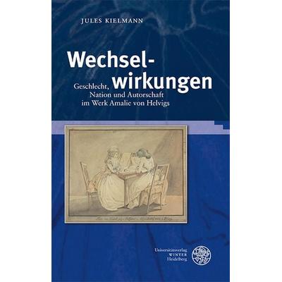 Wechselwirkungen, Gebundene Ausgabe von Jules Kielmann, Universitätsverlag Winter GmbH Heidelberg, 978-3-8253-9626-8