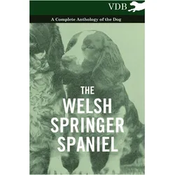The Welsh Springer Spaniel - A Complete Anthology of the Dog, Belletristik von Various