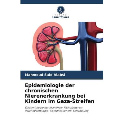 Epidemiologie der chronischen Nierenerkrankung bei Kindern im Gaza-Streifen, Taschenbuch von Mahmoud Said Alabsi, Verlag Unser Wissen,