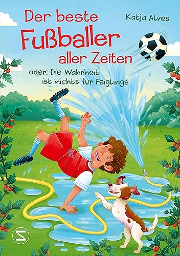 Katja Alves - Der beste Fußballer aller Zeiten oder: Die Wahrheit ist nichts für Feiglinge: Über große Träume und Selbstbestimmung - ein Kinderroman ab 10 - Preis vom 09.10.2026 07:28:09 h