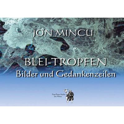 Blei-Tropfen, Taschenbuch von Jon Mincu, Fine-Press-Atelier, 978-3-00-077124-8