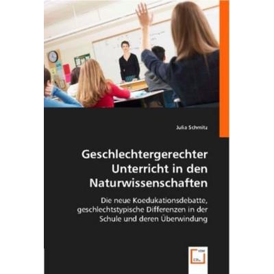 Schmitz, J: Geschlechtergerechter Unterricht in den Naturwis, Taschenbuch von Julia Schmitz, VDM, 978-3-8364-8262-2