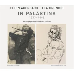 Auerbach:Ellen Auerbach und Lea Grundig, Biografien von Eckhart J. Gillen, Ellen Auerbach, Lea Grundig