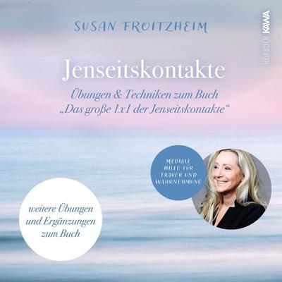 Jenseitskontakte - Übungen & Techniken zum Buch 'Das große 1x1 der Jenseitskontakte' - Susan Froitzheim, Audio, 4067248236260