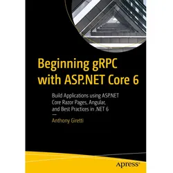 Beginning gRPC with ASP.NET Core 6, Fachbücher von ANTHONY GIRETTI