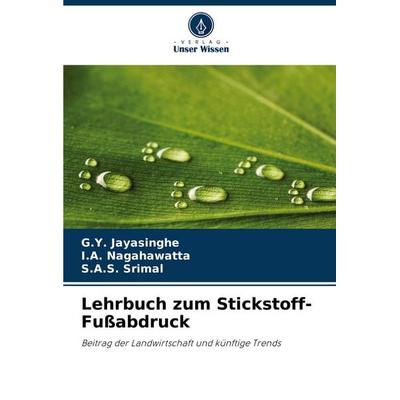 Lehrbuch zum Stickstoff-Fußabdruck, Taschenbuch von G. Y. Jayasinghe,I. A. Nagahawatta,S. A. S. Srimal, Verlag Unser Wissen, 978-620-3-87365-8