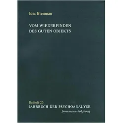 Vom Wiederfinden des guten Objekts, Fachbücher von Irma Brenman Pick, Gigliola Fornari-Spoto, Eric Brenman, Sybille Ohr, Antje Vaihinger, Claudia Frank