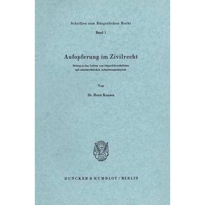 Aufopferung im Zivilrecht., Taschenbuch von Horst Konzen, Duncker & Humblot, 978-3-428-02006-5