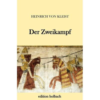 Der Zweikampf, Taschenbuch von Heinrich Kleist, Epubli, 978-3-7450-8246-3