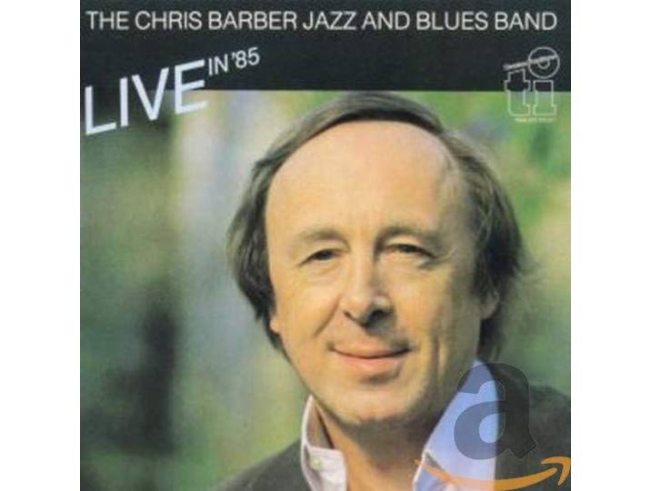 Chris Barber Band - Live In 85