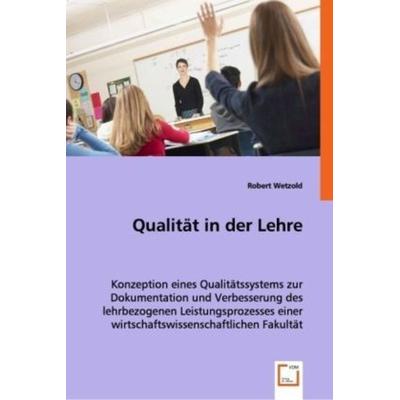 Wetzold, R: Qualität in der Lehre, Taschenbuch von Robert Wetzold, VDM, 978-3-639-06557-2