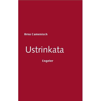 Ustrinkata, Gebundene Ausgabe von Arno Camenisch, Urs Engeler