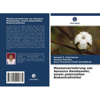 Massenvermehrung von Aenasius Bambawalei, einem potenziellen Biokontrollmittel, Taschenbuch von Soumia P. Sulochanan,Gautam Ramdas,Guru Pirasanna
