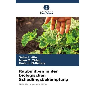 Raubmilben in der biologischen Schädlingsbekämpfung, Taschenbuch von Sahar I. Afia,Islam M. Zidan,Huda H. El-Behery, Verlag Unser Wissen,