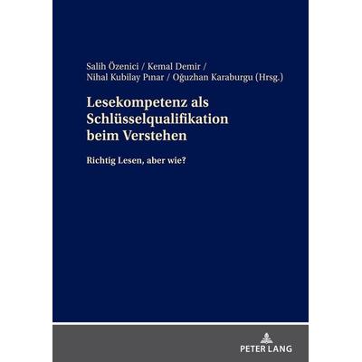 Lesekompetenz als Schlüsselqualifikation beim Verstehen, Gebundene Ausgabe von Kemal Demir, Peter Lang GmbH, Internationaler Verlag der