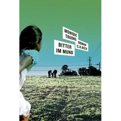 Bitter im Mund, Gebundene Ausgabe von Monique Truong, C.H. Beck, 978-3-406-59838-8