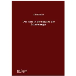 Das Herz in der Sprache der Minnesänger, Fachbücher von Emil Milan