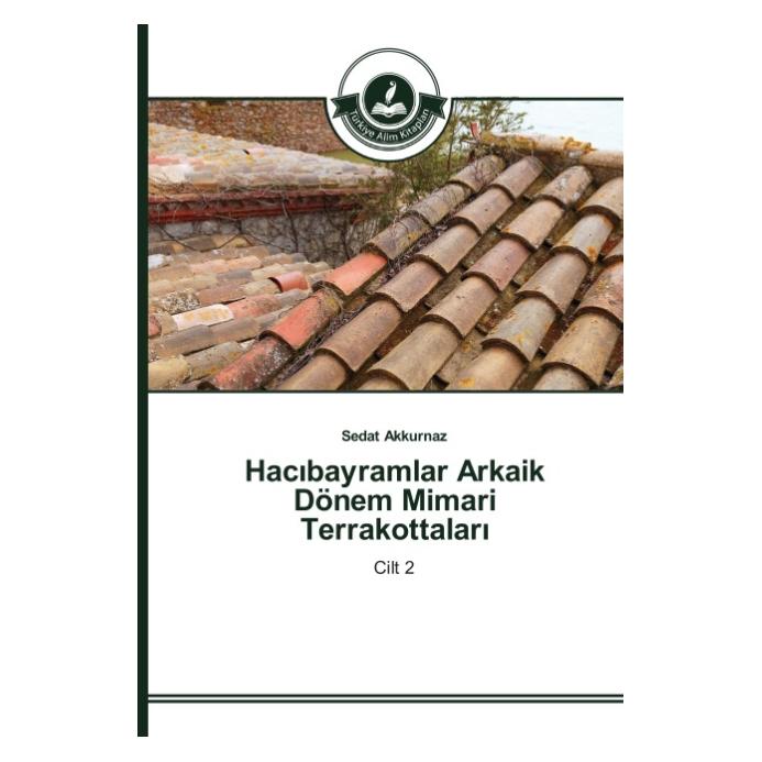 Türkiye Alim Kitaplar Hac bayramlar Arkaik Dönem Mimari Terrakottalar (Türkisch, Softcover, Sedat Akkurnaz) (55609016)