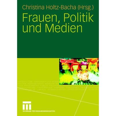 Frauen, Politik und Medien, Taschenbuch von Christina Holtz-Bacha,Christina Holtz-Bacha, VS Verlag für Sozialwissenschaften, 978-3-531-15693-4