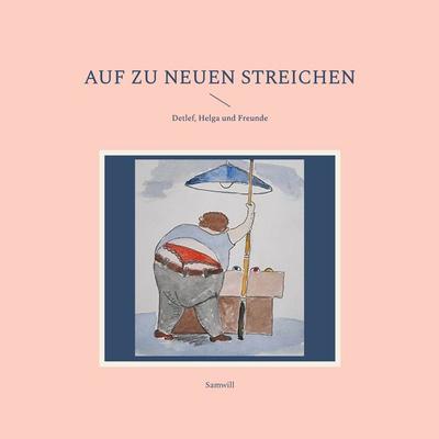 Auf zu neuen Streichen, Taschenbuch von Samuel Wilhelm Benner, BoD – Books on Demand, 978-3-7583-0239-8