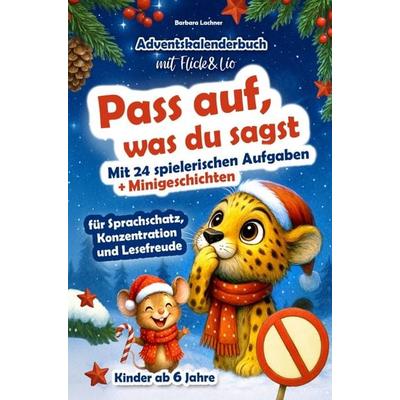 Pass auf, was du sagt - Adventskalenderbuch für Kinder mit Flick & Lio