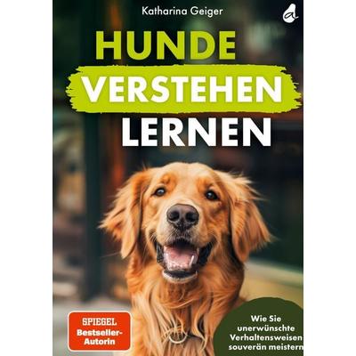 Hunde verstehen lernen, Taschenbuch von Katharina Geiger, Tredition