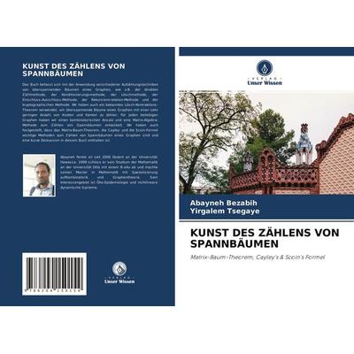 Kunst des Zählens von Spannbäumen, Taschenbuch von Abayneh Bezabih,Yirgalem Tsegaye, Verlag Unser Wissen, 978-620-4-15015-4