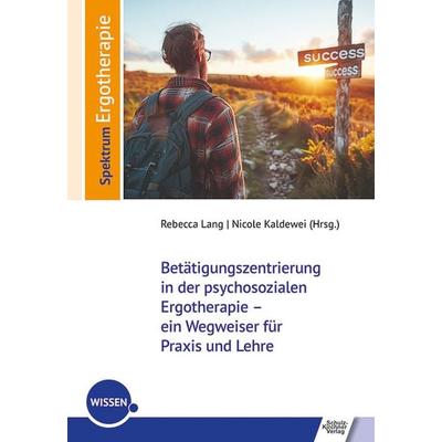 Betätigungszentrierung in der psychosozialen Ergotherapie – ein Wegweiser für Praxis und Lehre, Taschenbuch von , Schulz-Kirchner, 978-3-8248-1337-7
