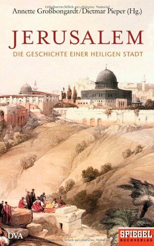 Annette Großbongardt - Jerusalem: Die Geschichte einer heiligen Stadt - Ein SPIEGEL-Buch - Preis vom 16.10.2026 11:41:07 h