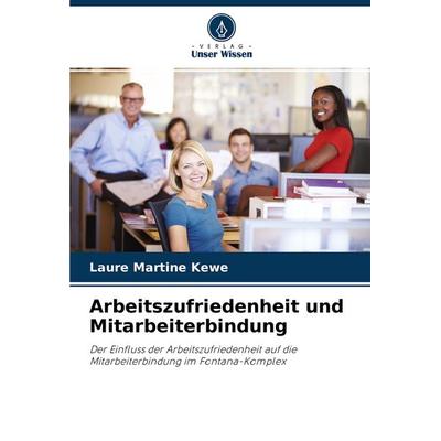Arbeitszufriedenheit und Mitarbeiterbindung, Taschenbuch von Laure Martine Kewe, Verlag Unser Wissen, 978-620-4-08894-5
