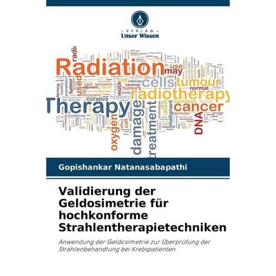 Validierung der Geldosimetrie für hochkonforme Strahlentherapietechniken -