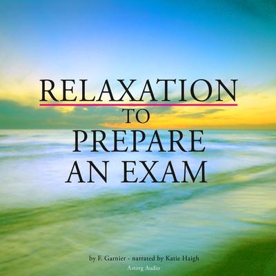 Relaxation to prepare for an exam - Frédéric Garnier, Audio, 9782821109414