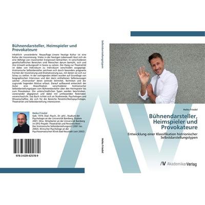 Bühnendarsteller, Heimspieler und Provokateure, Taschenbuch von Heiko Friedel, AV Akademikerverlag, 978-3-639-42578-9