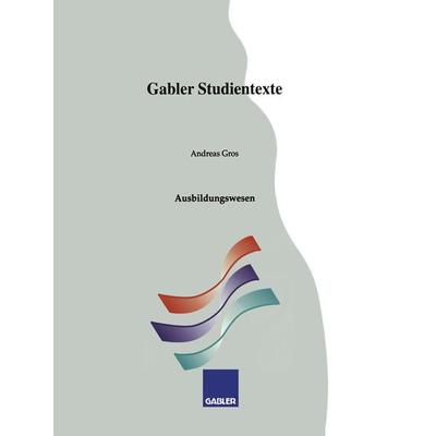 Ausbildungswesen, Taschenbuch von Andreas Gros, Betriebswirtschaftlicher Verlag Gabler, 978-3-409-92156-5