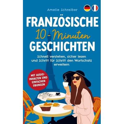 Französische 10-Minuten Geschichten, Taschenbuch von Amelie Schreiber, LE unlimited
