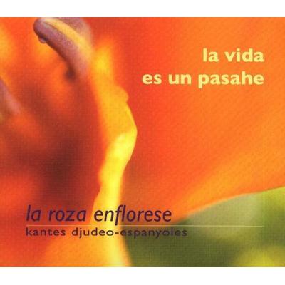 La vida es un pasahe-Kantes djudeo-espanyoles - La Roza Enflorese, CD