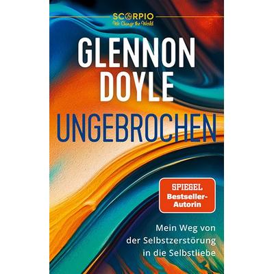 Ungebrochen, Taschenbuch von Glennon Doyle, Scorpio Verlag