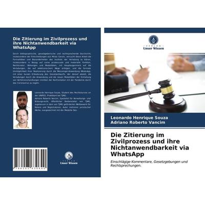 Die Zitierung im Zivilprozess und ihre Nichtanwendbarkeit via WhatsApp, Taschenbuch von Leonardo Henrique Souza,Adriano Roberto Vancim, Verlag Unser