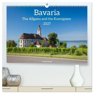 Bavaria.The Allgaeu and the Koenigssse (High Quality Premium Wall Calendar 2027 DIN A2 landscape),CALVENDO 12 Month Wall Calendar